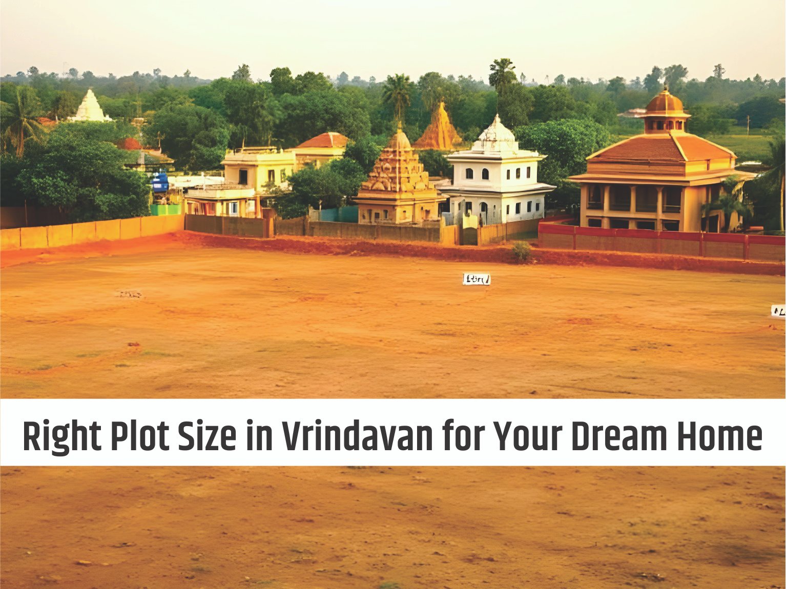 Right Plot Size in Vrindavan for Your Dream Home